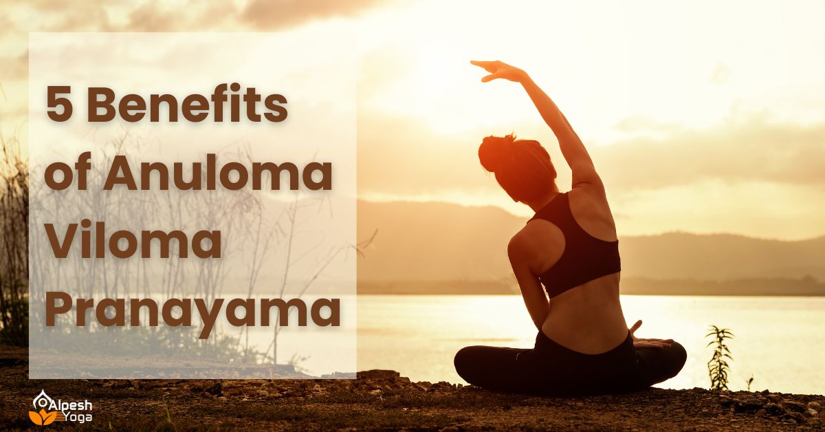 Benefits of anulom vilom pranayama