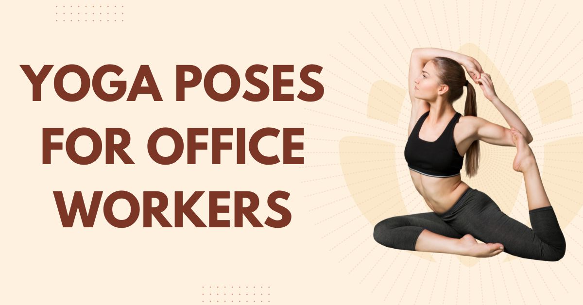 Yoga poses for office workers