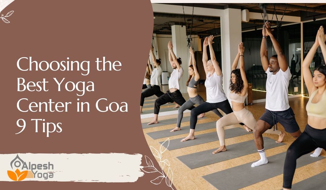 Choosing the Best Yoga Center in Goa: 9 Tips