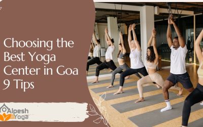 Choosing the Best Yoga Center in Goa: 9 Tips