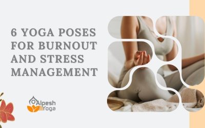 6 Yoga Poses for Burnout and Stress Management