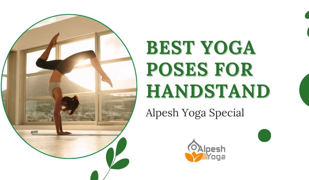 Best Yoga Poses for Handstand: Alpesh Yoga Special