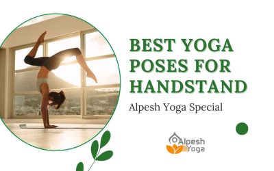 Best Yoga Poses for Handstand: Alpesh Yoga Special